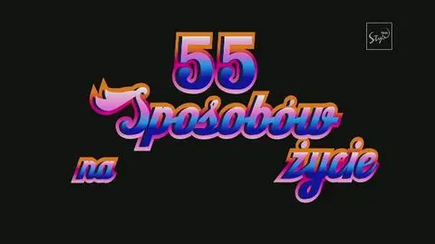 "55 sposobów na życie"