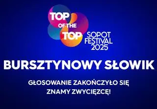 Top of The Top Sopot Festival 2025. Sprawdź, kto otrzymał Bursztynowego Słowika!