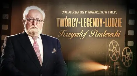 "Twórcy. Legendy. Ludzie" - Krzysztof Penderecki