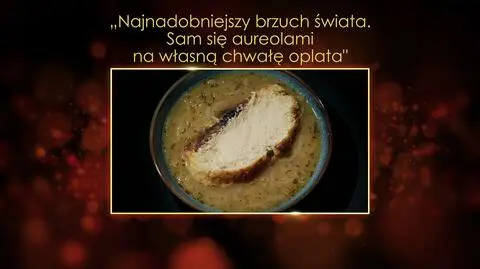 "Ugotowani 14" - "Najnadobniejszy brzuch świata. Sam się aureolami na własną chwałę oplata"