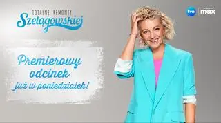 Totalne remonty Szelągowskiej - premiera w poniedziałek