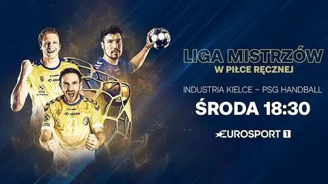 Wielki hit Ligi Mistrzów Industria Kielce – PSG w środę w Eurosporcie 1 i Playerze
  
