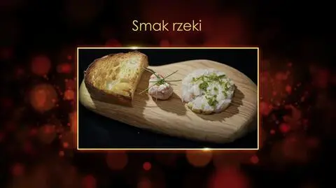 "Ugotowani 14". Smak rzeki, czyli tatar z sandacza oraz kulka z szyjek rakowych z kozim serem Pawła z Warszawy