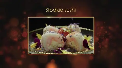 "Ugotowani 14". Słodkie sushi — przepis Gosi z Wrocławia