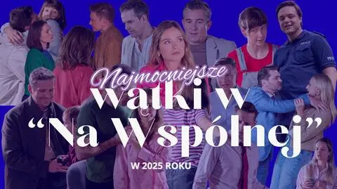 Najważniejsze wydarzenia w "Na Wspólnej" w 2025 roku. Który wątek wstrząsnął Tobą najbardziej? ZAGŁOSUJ!