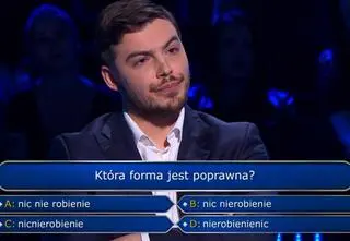 "Milionerzy". Która forma jest poprawna: nic nie robienie, nic nierobienie, nicnierobienie, nierobienienic