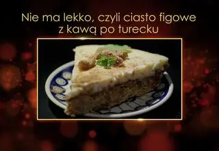 "Ugotowani 14". Nie ma lekko, czyli ciasto figowe podane z turecką kawą Ani z Warszawy