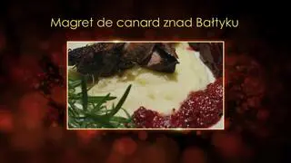 "Ugotowani 14" - Magret de canard znad Bałtyku