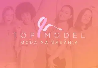 Moda na badania - akcja specjalna "Top Model". Profilaktyka i wczesna diagnostyka ratuje życie