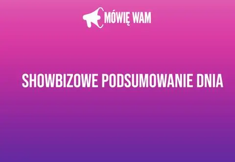 Podsumowanie dnia w show-biznesie. Co działo się dzisiaj? [21.02.2024]