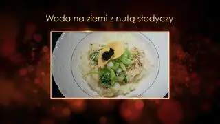 "Ugotowani 14", odcinek 8 - Woda na ziemi z nutą słodyczy