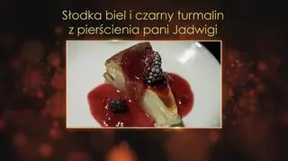 "Ugotowani 14". Słodka biel i czarny turmalin z pierścienia pani Jadwigi, czyli sernik z sosem z jeżyn Moniki z Krakowa
