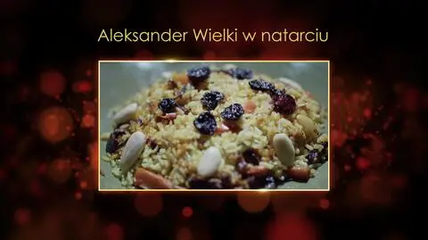"Ugotowani 14". Aleksander Wielki w natarciu - przepis na uzbecki płow Bartka z Warszawy