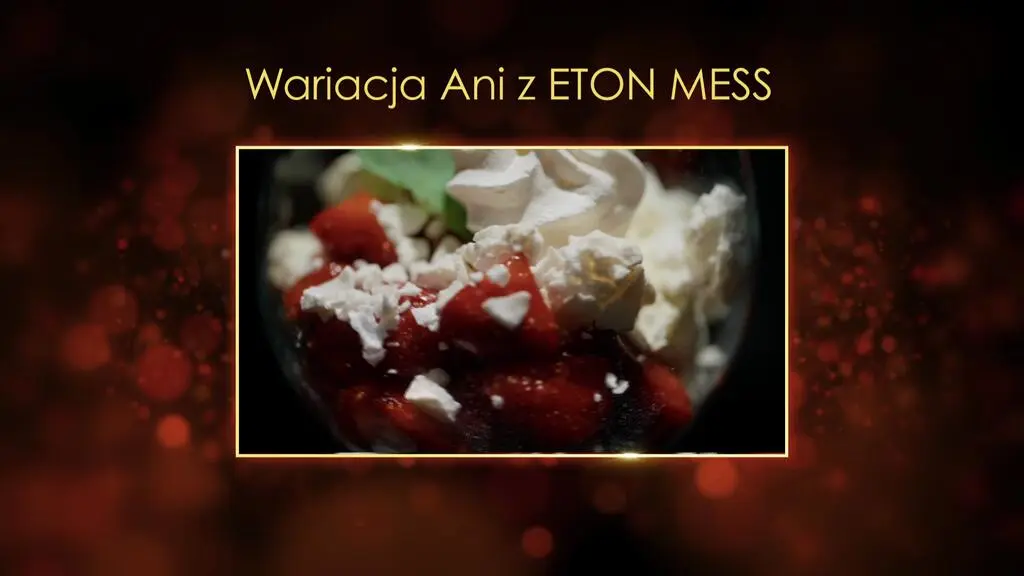 "Ugotowani 14" - Wariacja Ani z Eton Mess