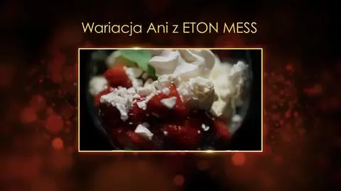 Ugotowani 14. Wariacja z Eton Mess, czyli beziki z truskawkami Ani z Łodzi