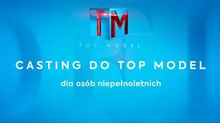 "Top Model 15". Ankieta castingowa - osoby niepełnoletnie