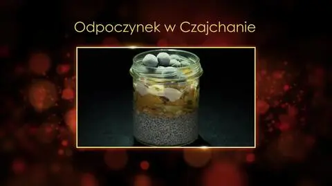 "Ugotowani 14" - przepis na deser "Odpoczynek w Czajchanie"