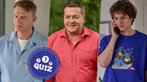 Czy potrafisz dopasować aktora do roli w "Na Wspólnej’? Sprawdź się w naszym QUIZIE!