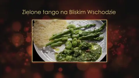 "Ugotowani 14". Zielone tango na Bliskim Wschodzie — przepis na szparagi i bób Ady z Wrocławia
