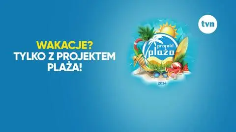 Wakacje z Projektem Plaża w TVN! Wyjątkowe atrakcje czekają na wczasowiczów