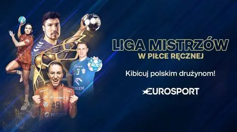 Nowy sezon Ligi Mistrzów w piłce ręcznej na antenach Eurosportu i w Playerze