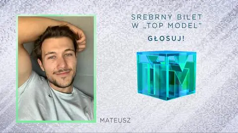 Top Model: Mateusz Dziedzic rywalizuje o SREBRNY BILET