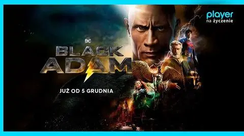 „Black Adam” – megahit kinowy już od 5 grudnia w Playerze na życzenie