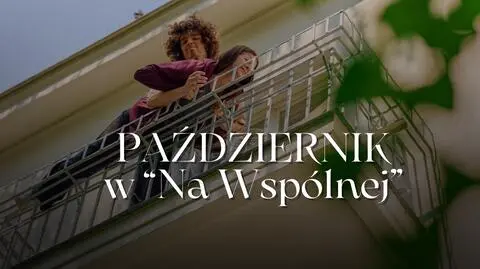 Październik w "Na Wspólnej"