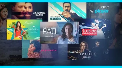 Lipiec w Playerze. Premiery filmów, seriali i programów