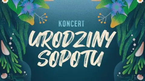 Koncert URODZINY SOPOTU w Operze Leśnej
