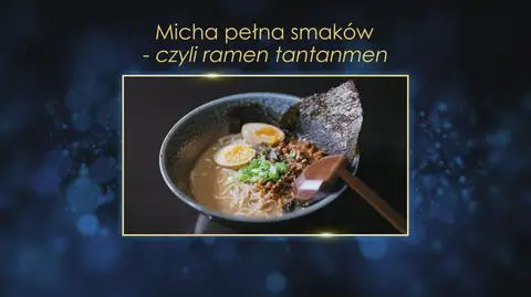 Krystian i Kamil: Micha pełna smaków, czyli ramen tantanmen 