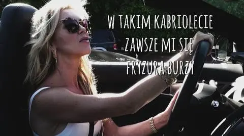 Kinga: "W takim kabriolecie zawsze mi się fryzura burzy!"