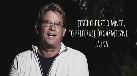 Chris: „Jeśli chodzi o mnie, to preferuję orgazmiczne… jajka”