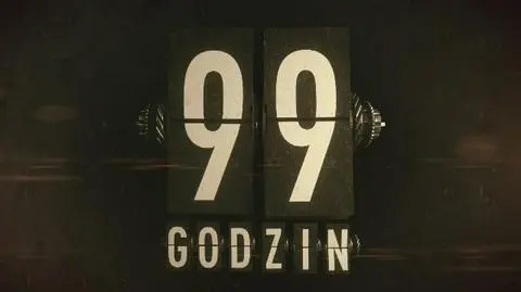 99 godzin - seria 4, odcinek 1