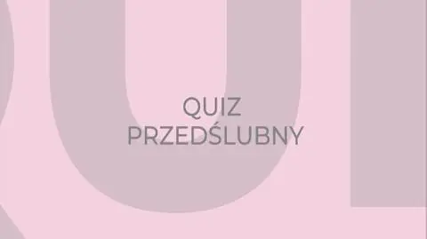 Pary młode ponad miarę: quiz przedślubny Sylwii i Adama