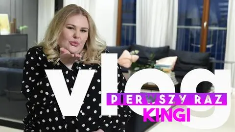 Pierwszy raz Kingi vlog