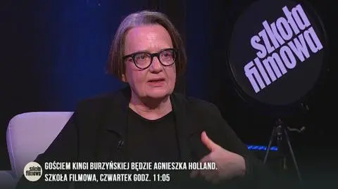 "Szkoła Filmowa": Agnieszka Holland gościem Kingi Burzyńskiej