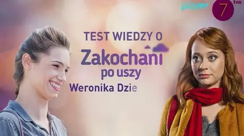 Zakochani po uszy: Ada i Weronika w teście wiedzy o serialu
