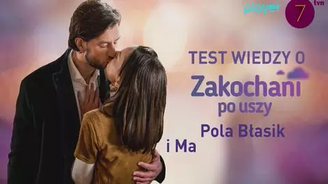 Zakochani po uszy: Pola Błasik i Mateusz Mosiewicz w teście wiedzy