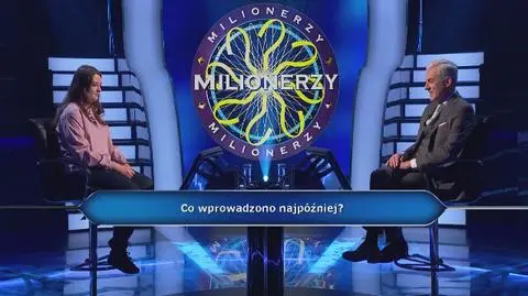 ZOBACZ PRZED EMISJĄ W TV: Co wprowadzono najpóźniej?