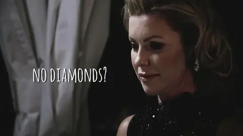 Kinga: "No diamonds?"