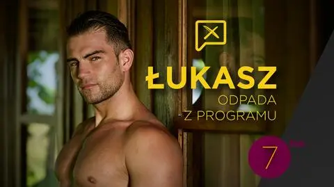 Łukasz odpada z programu!