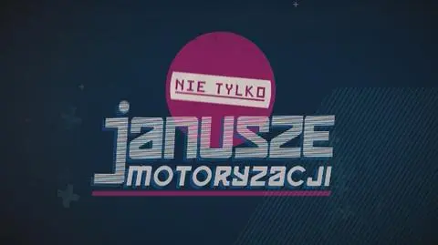 Nie tylko Janusze motoryzacji - seria 1, odcinek 2