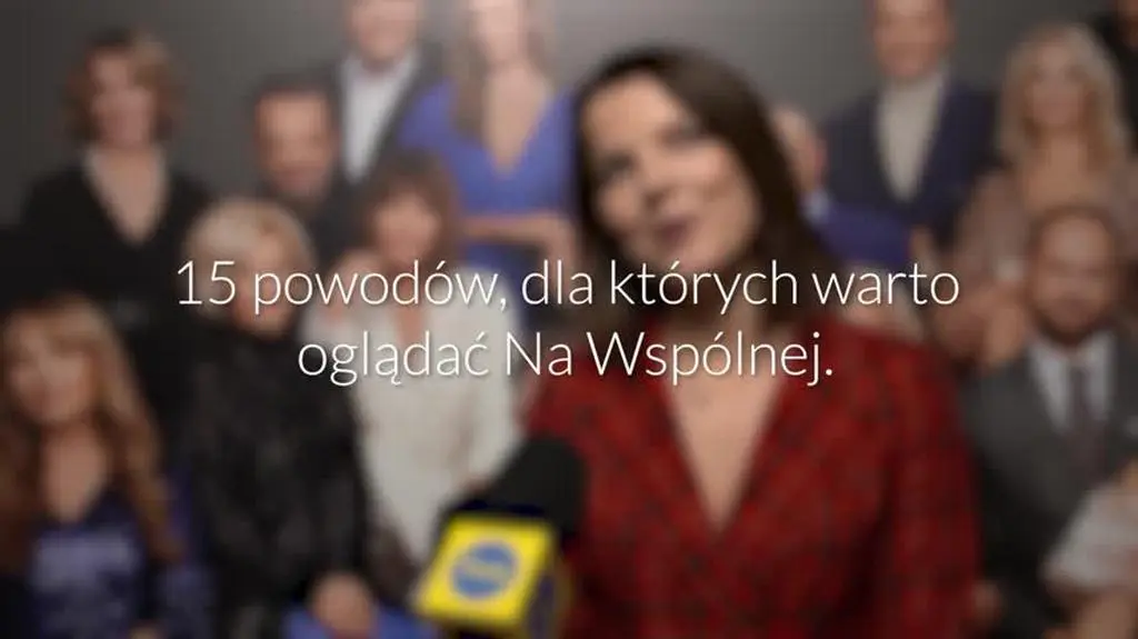 15 powodów, dla których warto oglądać Na Wspólnej