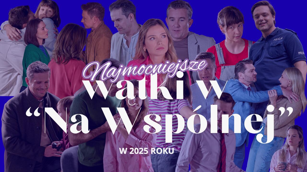 Najważniejsze wydarzenia w "Na Wspólnej" w 2025 roku. Który wątek wstrząsnął Tobą najbardziej? ZAGŁOSUJ!