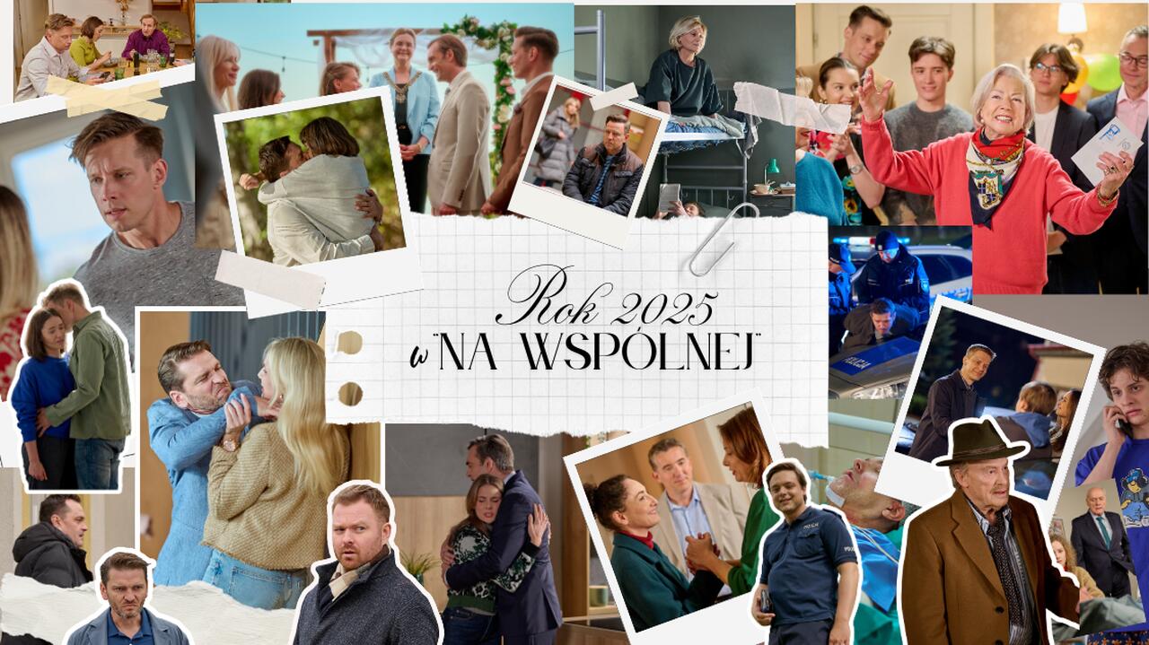 Co działo się w "Na Wspólnej" w 2025 roku? To był rok wielkich zmian, dramatów i nowych początków
