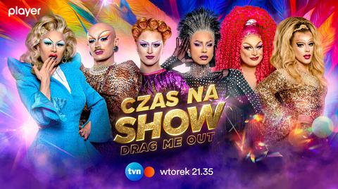 Czas na Show. Drag Me Out