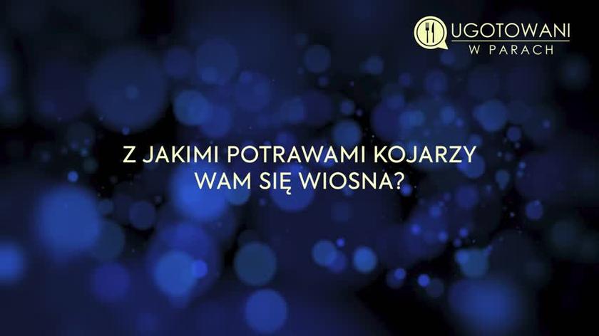 Ugotowani w parach: Z jakimi potrawami kojarzy wam się wiosna?